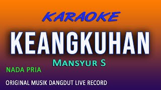 KEANGKUHAN KARAOKE MANYUR S  ( NADA PRIA )