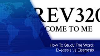 Questions: How to Study the Word of God: Exegesis vs Eisegesis