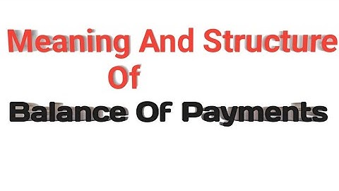 Meaning and Structure Of Balance Of Payments (BOP) | TYBCOM |