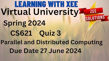 CS621 Parallel and Distributed Computing Quiz 3 Spring 2024 Virtual University of Pakistan