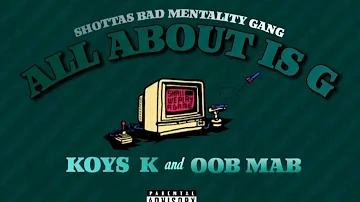 KOYS K | OOB MAB - ALL ABOUT IS G (SBMGANG)