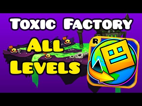 GD World - Toxic Factory All Levels (Space Pirates, Striker, Embers, Round 1, Monster Dance Off)