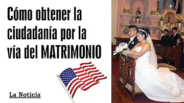 ¿Cómo obtener la ciudadanía americana por matrimonio?