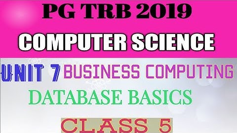 PG TRB 2019|| Unit 7|| BUSINESS COMPUTING|| THINGS TO KNOW ABOUT DATABASE