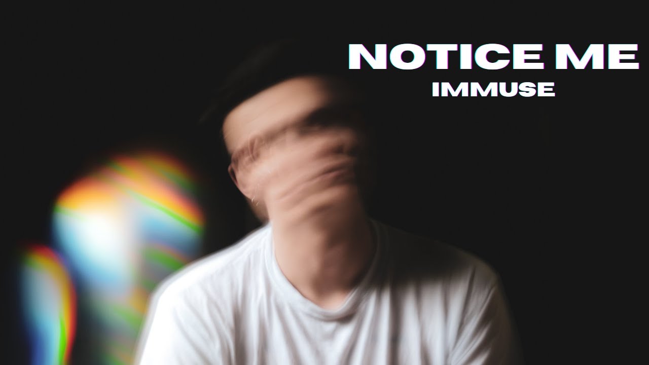 NOTICE ME - immuse