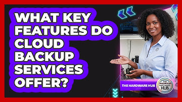 What Key Features Do Cloud Backup Services Offer?