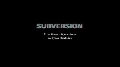 Subversion: From Covert Operations to Cyber Conflict, with Lennart Maschmeyer
