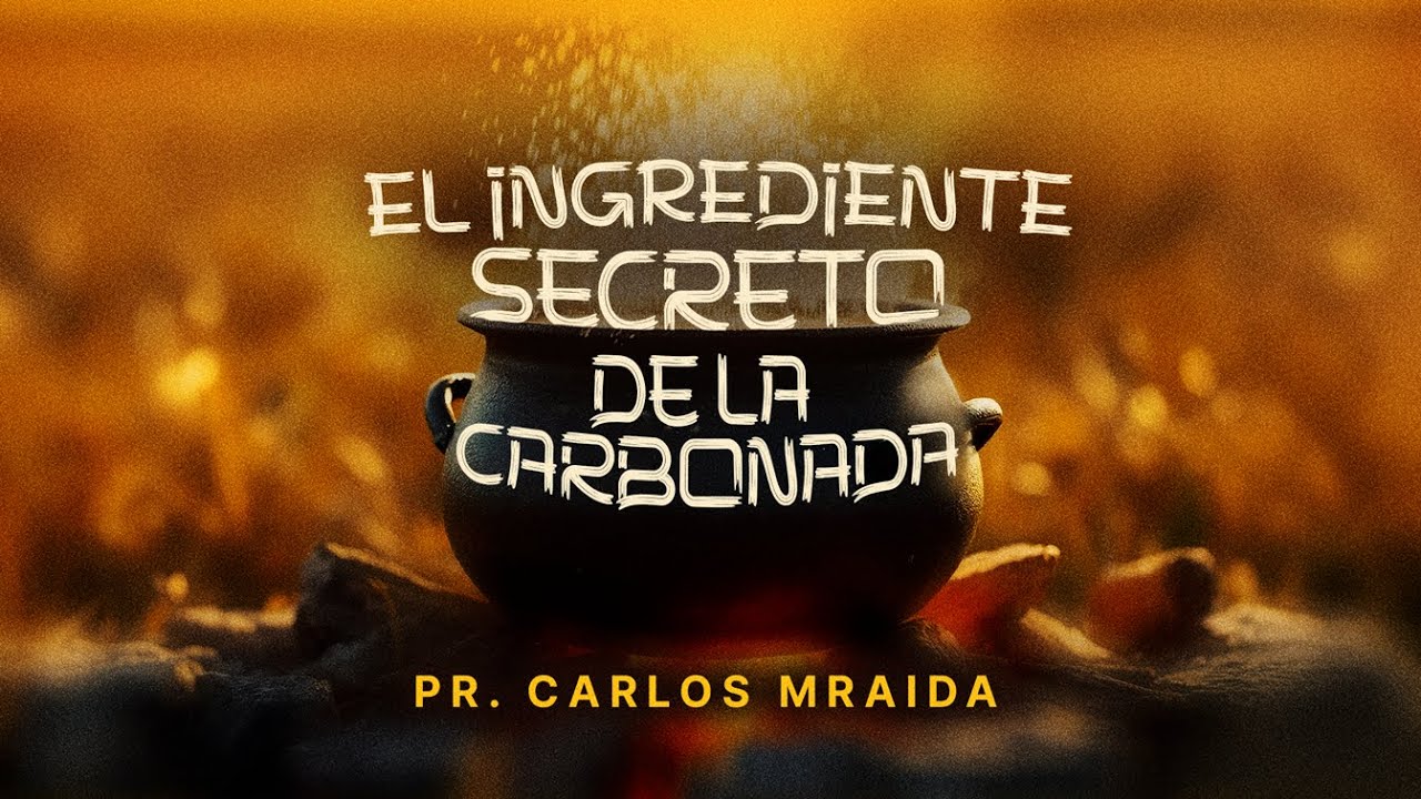 El ingrediente secreto de la carbonada - Pr. Carlos Mraida | Iglesia del Centro | 🔴 #EnVivo