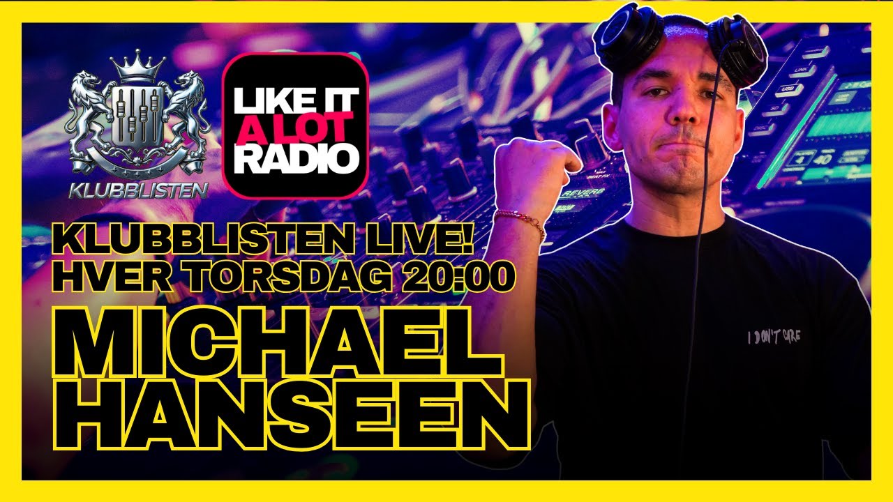 Klubblisten Live! x LIKE IT A LOT RADIO // Michael Hanseen