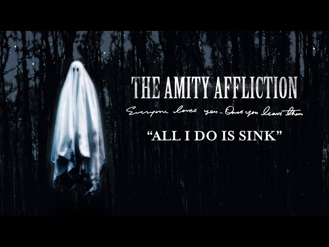 The Amity Affliction - All I Do is Sink