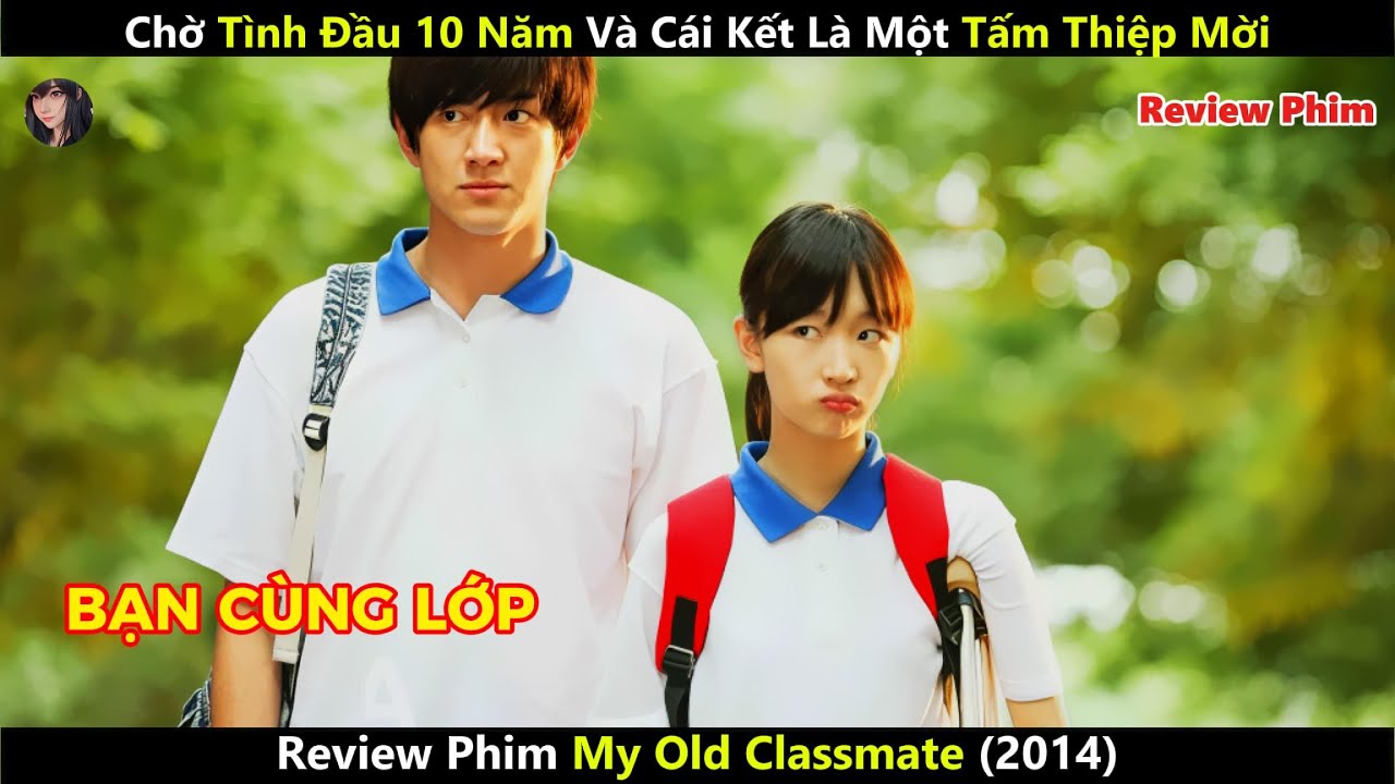 [Review Phim] Bạn Cùng Lớp - My Old Classmate (2014)
