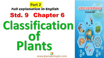 Std 9 Science Chapter 6 Classification of Plants Part 2 (Class 9 Science 2) Explanation in English