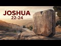 Joshua 22-24 | Joshua’s Final Address &amp; Covenant Renewal at Shechem