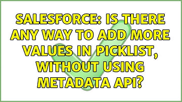 Salesforce: Is there any way to add more values in picklist, without using MetaData API?