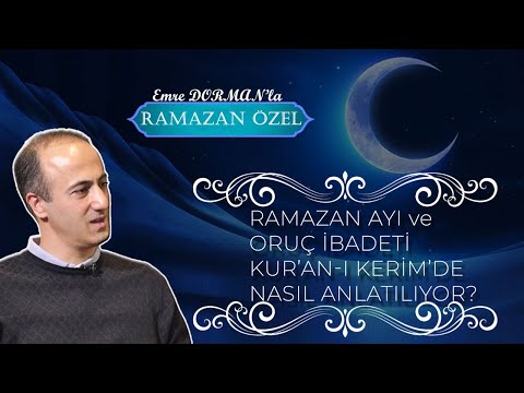 Ramazan ayı ve oruç ibadeti Kur’an’da nasıl anlatılıyor? | Doç. Dr Emre Dorman ile Ramazan Özel