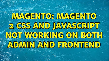 Magento: Magento 2 CSS and JavaScript not working on both admin and frontend