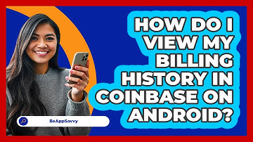 How do I view my billing history in Coinbase on Android? - Be App Savvy