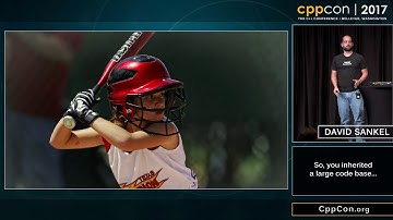 CppCon 2017: David Sankel “So, you inherited a large code base...”