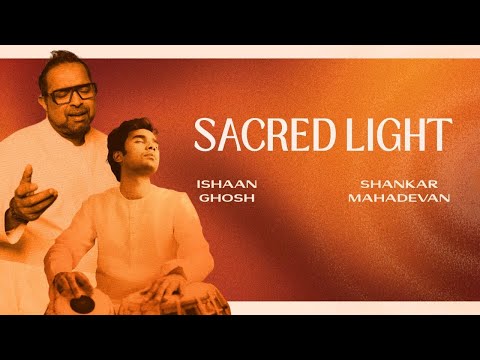 Sacred Light | Shankar Mahadevan & Ishaan Ghosh | Guru Ashtakam