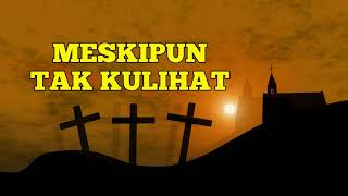 Video thumbnail of "MESKIPUN TAK KULIHAT"