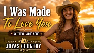 I Was Made To Love You ( Female Vocal ) |Country Lyric Music | @SouthernBria @JOYASCOUNTRY 