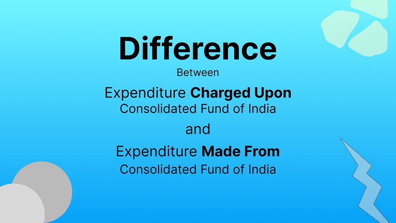 Consolidated Fund of India I Expenditure Difference Explained | iasindepth | Indian Economy