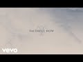 Vertical worship  faithful now single version official lyric