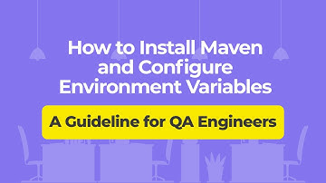 How to Install Maven and Configure Environment Variables – A Guideline for QA Engineers
