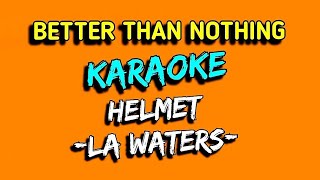 HELMET (la waters karaoke)