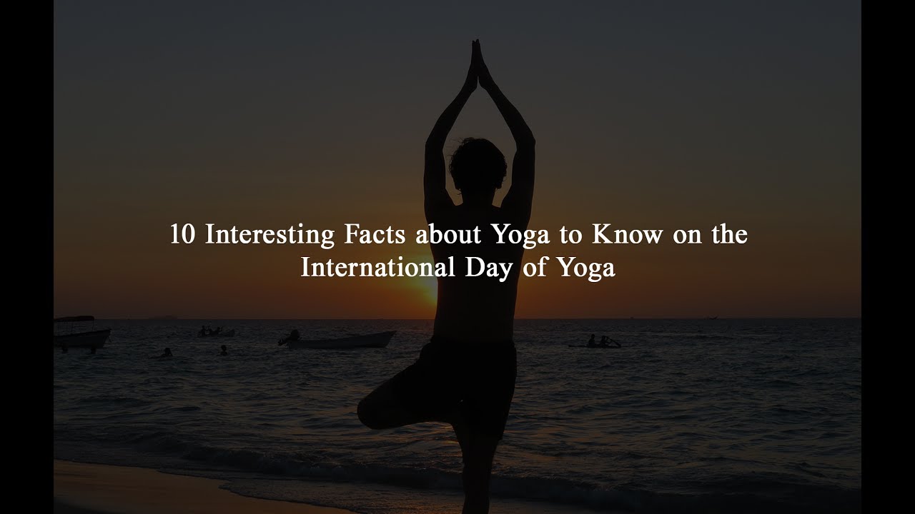 International yoga day 2017, Interesting Facts About Yoga YouTube