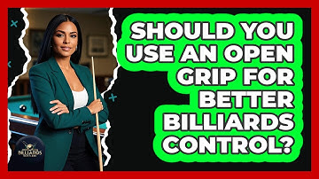 Should You Use An Open Grip For Better Billiards Control? - Billiards Hustlers