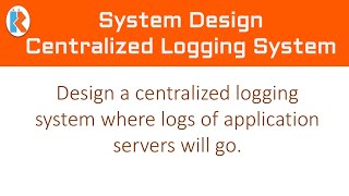 System Design for Centralised Logging System
