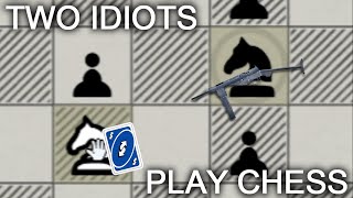 Two Idiots Play Chess