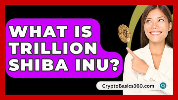 What Is Trillion Shiba Inu? - CryptoBasics360.com