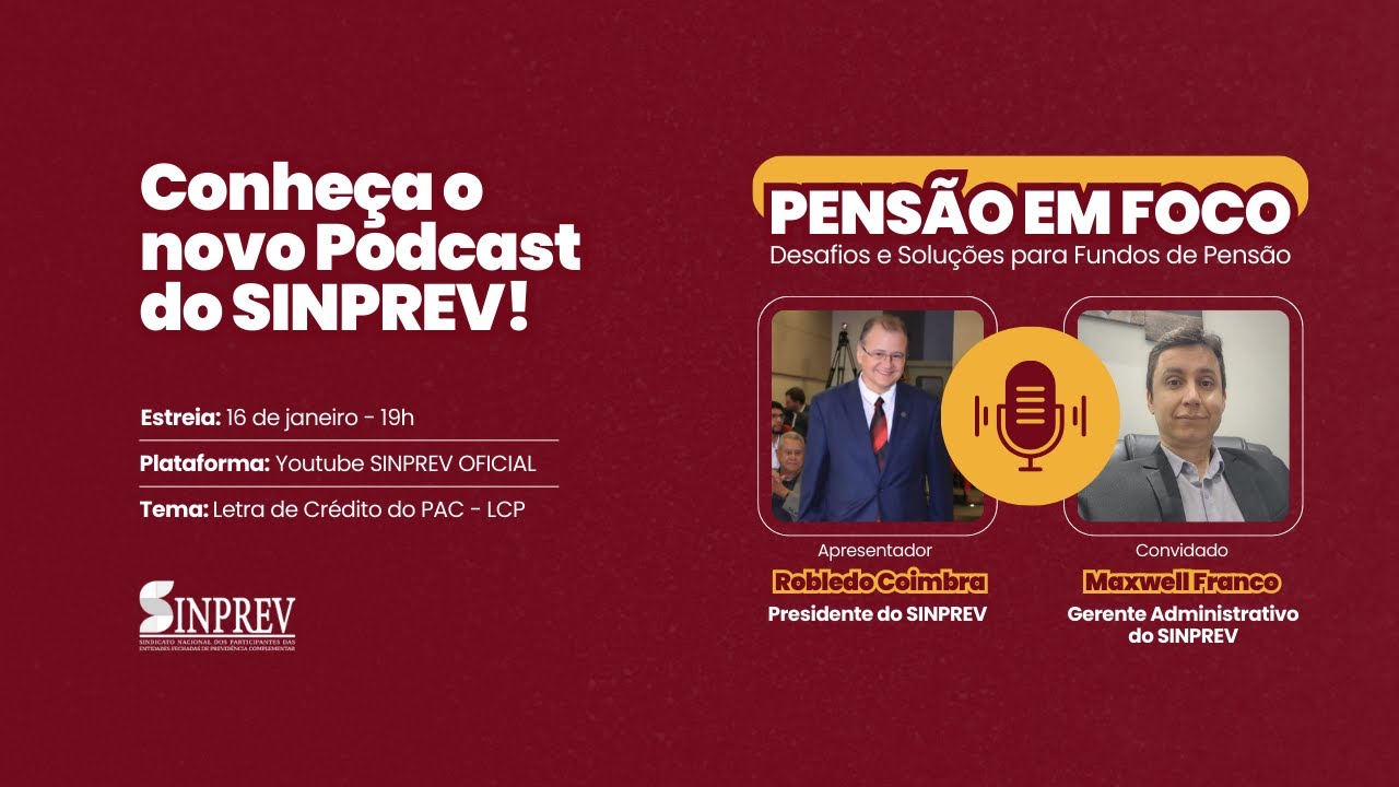 Podcast SINPREV em Foco: Desvendando a Letra de Crédito do PAC (LCP)
