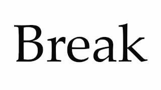 How to Pronounce Break
