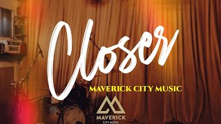 Maverick City Music || Closer (lyrics video)