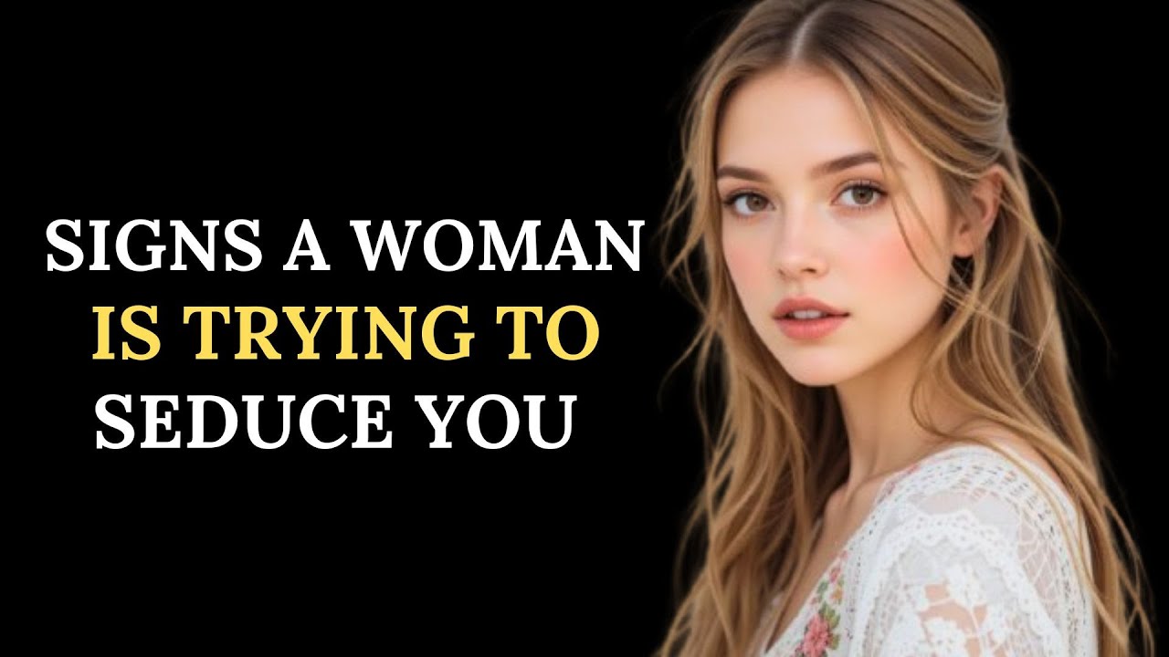 6 Signs A Woman Is Trying To Seduce You || Seneca's Way
