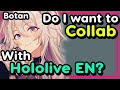 【ENG Sub】Shishiro Botan - Do I want to Collab with Hololive English?