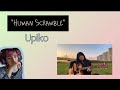 Reacting to "Upiko": "Human Scramble"