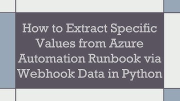 How to Extract Specific Values from Azure Automation Runbook via Webhook Data in Python