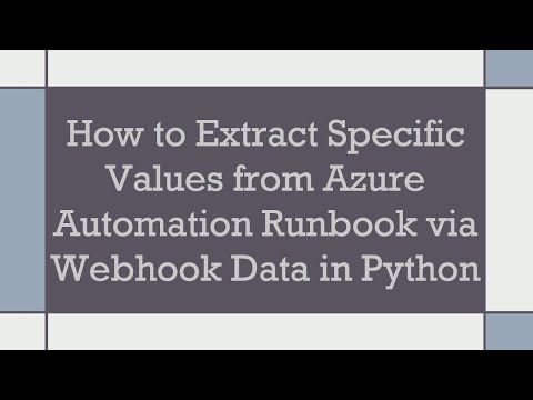 How to Extract Specific Values from Azure Automation Runbook via Webhook Data in Python