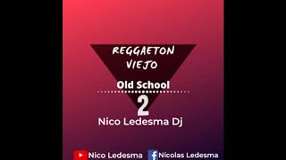 MEGA REGGAETON VIEJO Old School 2 - Nico Ledesma Dj