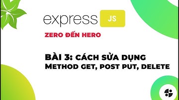 [ExpressJS] | #3 Cách sử dụng method GET, POST, PUT, DELETE chuẩn Restful API | Nodemy