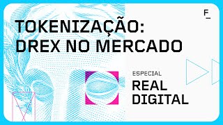 Tokenização e novos veículos de investimento: O Drex no mercado de capitais