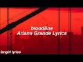 bloodline || Ariana Grande Lyrics