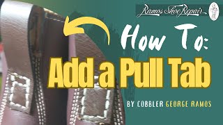 How To Add a Pull Tab on a Boot: George the Cobbler (Ramos Shoe Repair)