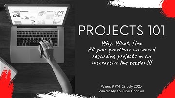 Projects 101 | Why do we need them? What to do? How to do? All answered !!!!