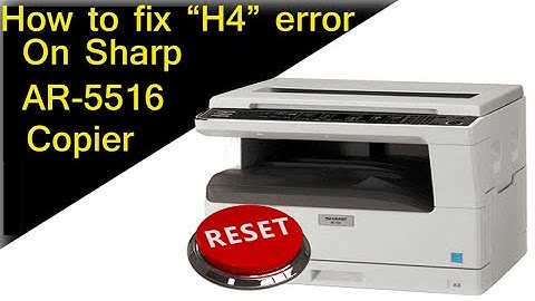 Reset Sharp Copier – How to clear the H4 Error on Sharp AR-5516 Photocopier