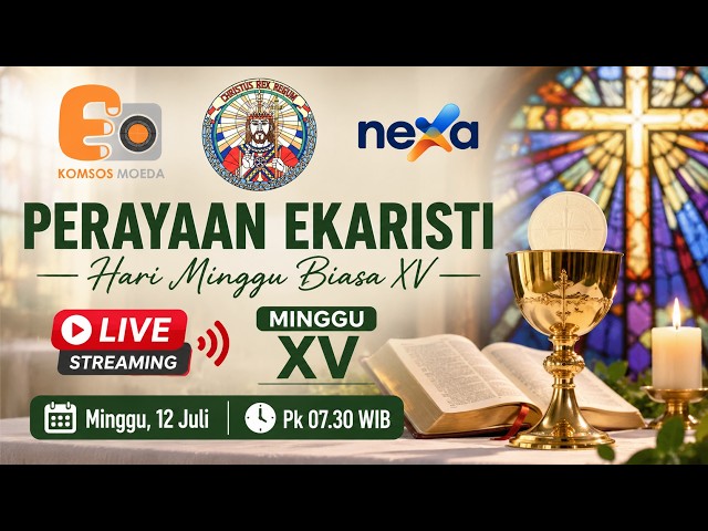 PERAYAAN EKARISTI HARI MINGGU BIASA XV | MINGGU, 12 JULI 2026 PK 07.30 WIB